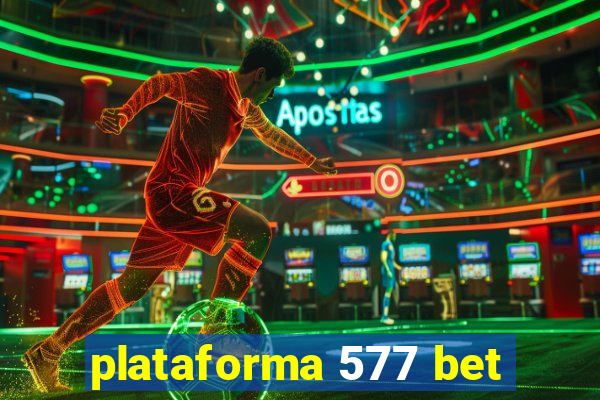 plataforma 577 bet